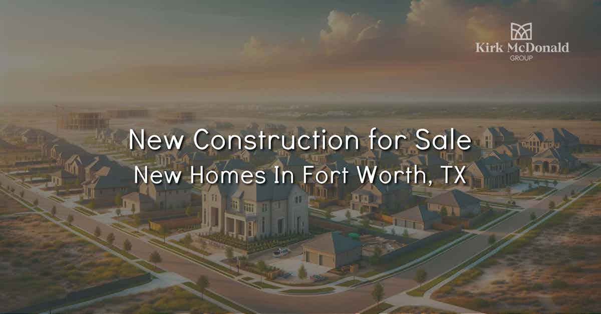Featured image for “New Construction Homes for Sale in Fort Worth, Texas”